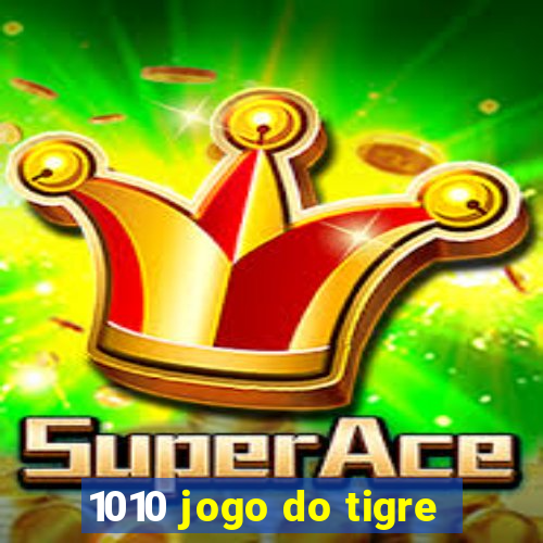 1010 jogo do tigre