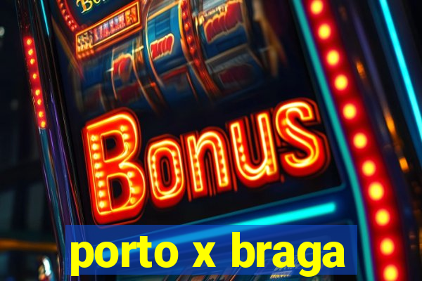 porto x braga