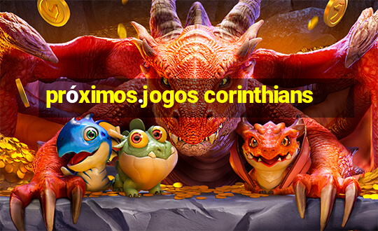 próximos.jogos corinthians