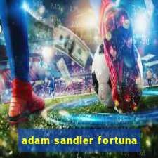 adam sandler fortuna