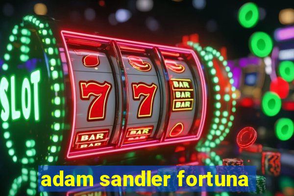 adam sandler fortuna