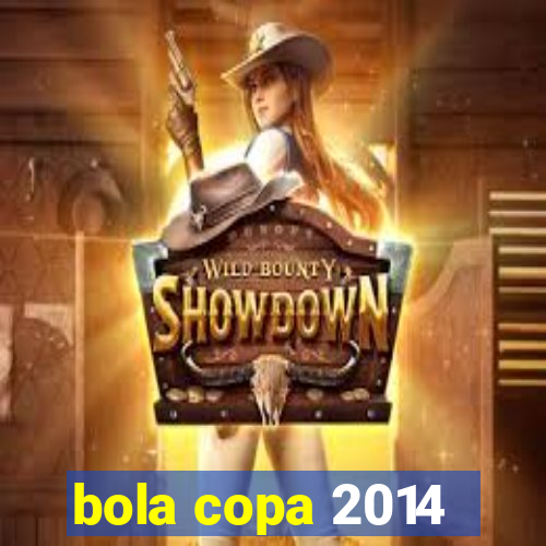 bola copa 2014