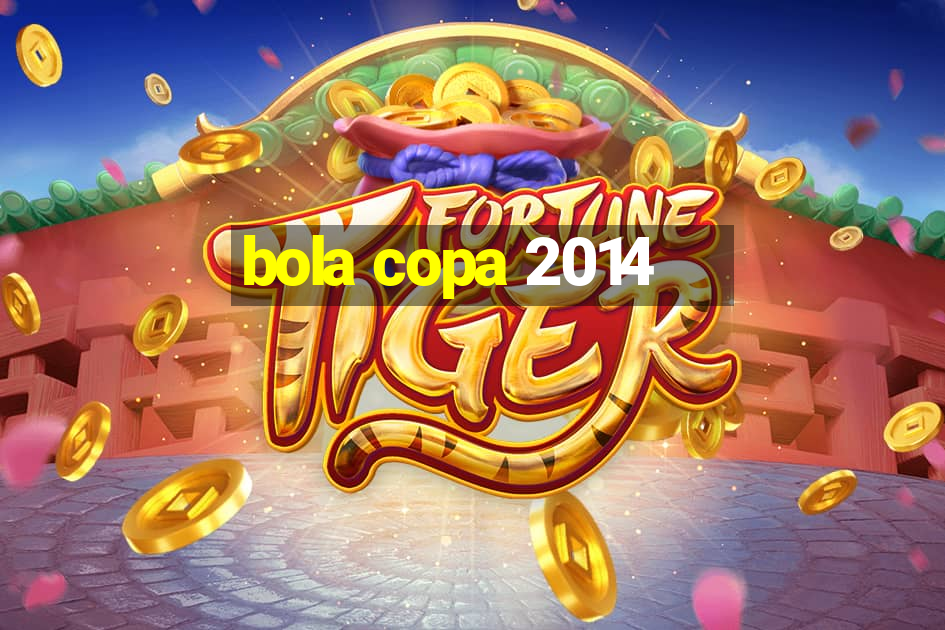 bola copa 2014