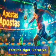 fortune tiger lucrativo