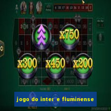 jogo do inter e fluminense