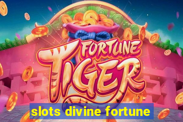 slots divine fortune