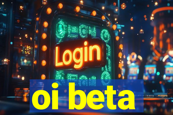 oi beta