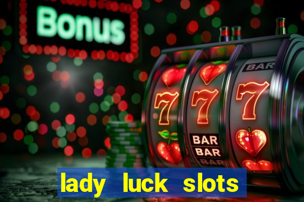 lady luck slots 777 online