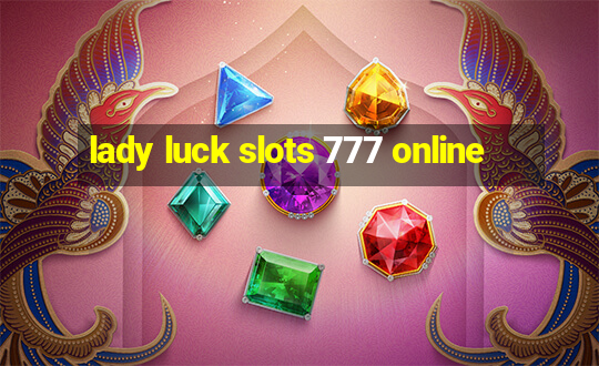 lady luck slots 777 online