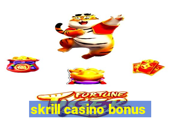 skrill casino bonus