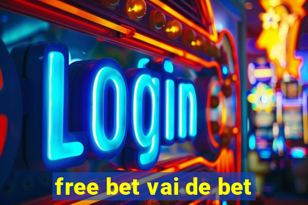 free bet vai de bet