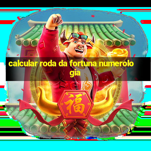 calcular roda da fortuna numerologia