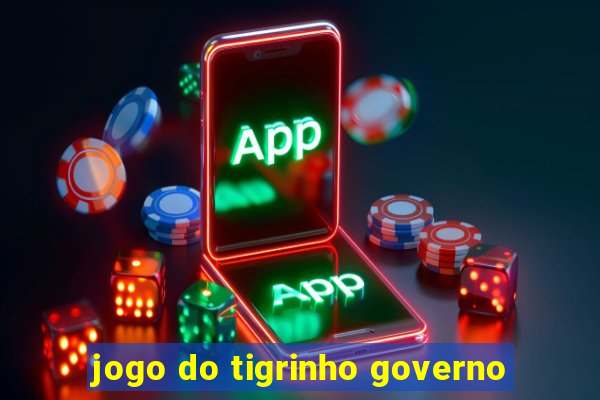 jogo do tigrinho governo