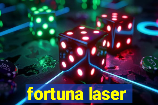 fortuna laser