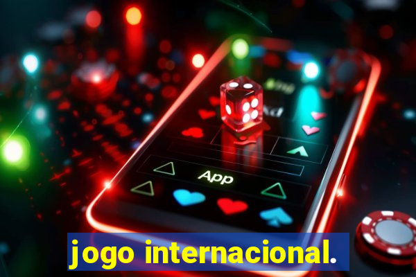 jogo internacional.