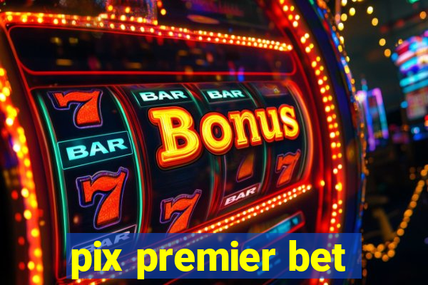 pix premier bet