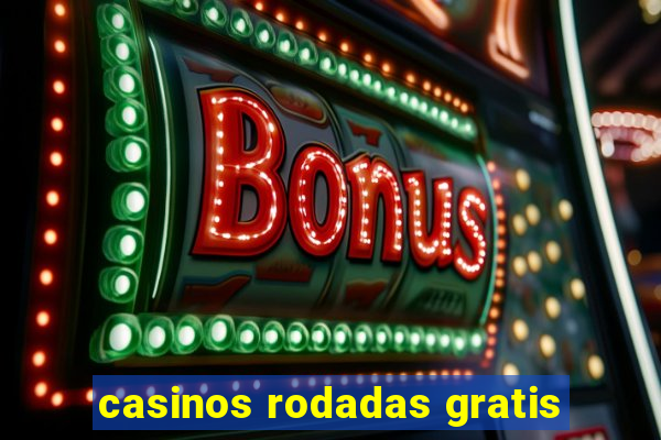 casinos rodadas gratis