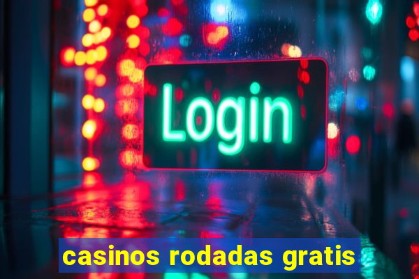 casinos rodadas gratis