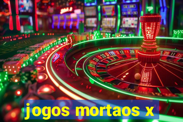 jogos mortaos x