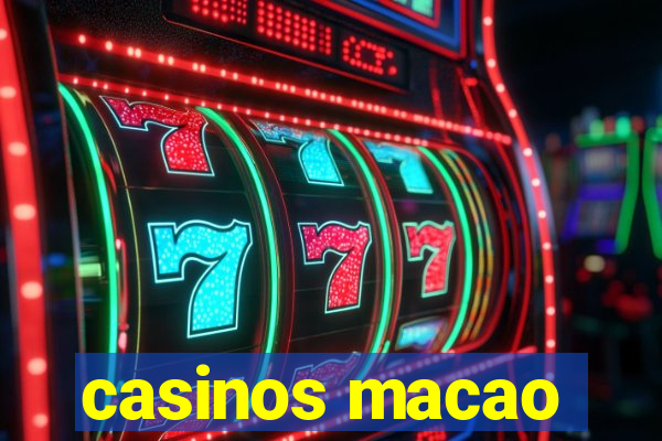 casinos macao