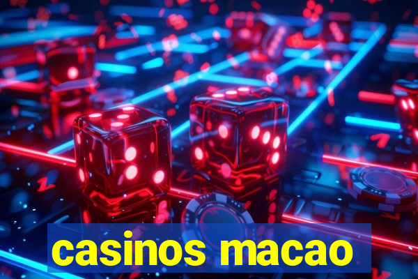 casinos macao