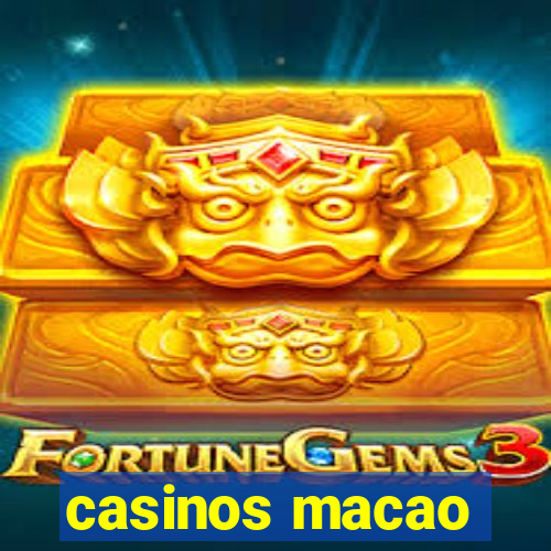 casinos macao