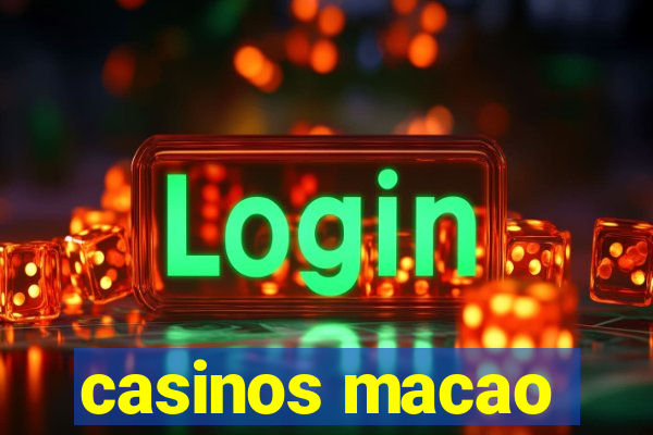 casinos macao