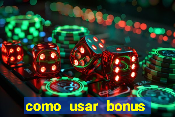 como usar bonus estrela bet