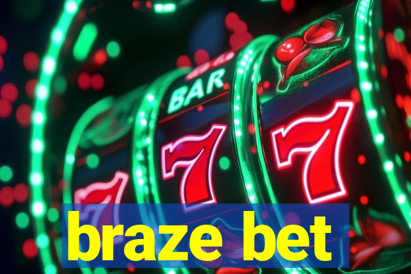 braze bet