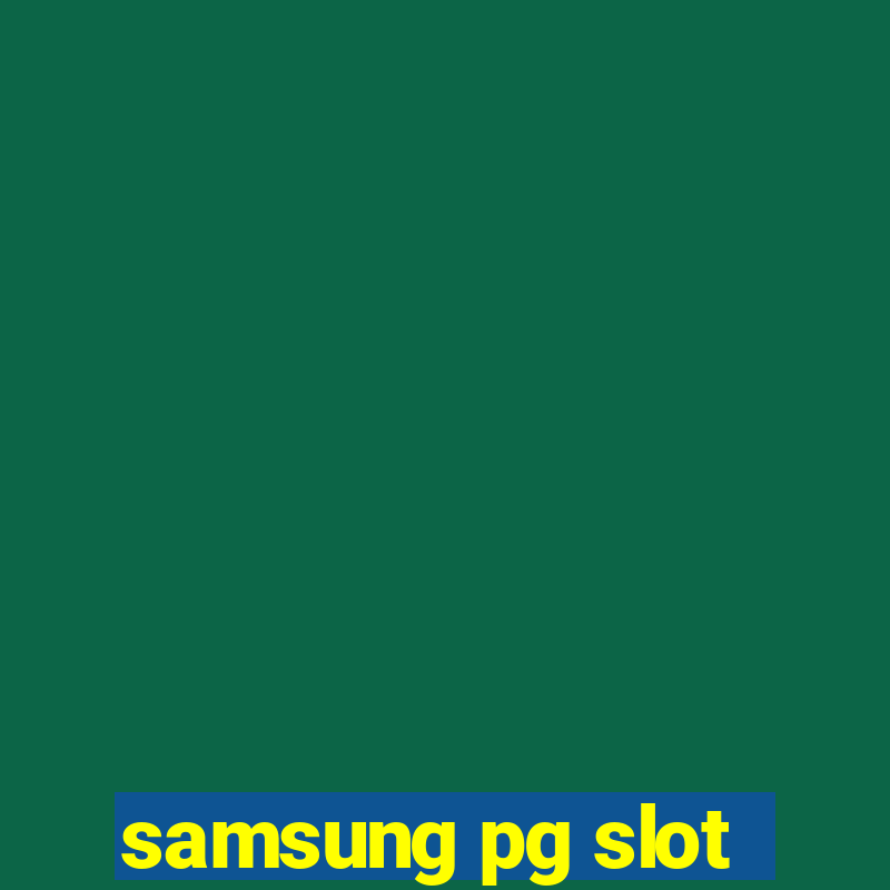 samsung pg slot