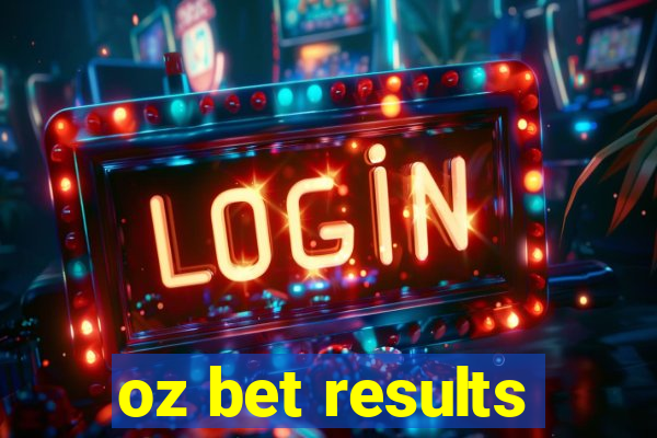 oz bet results