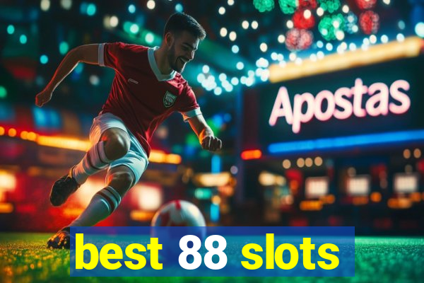 best 88 slots