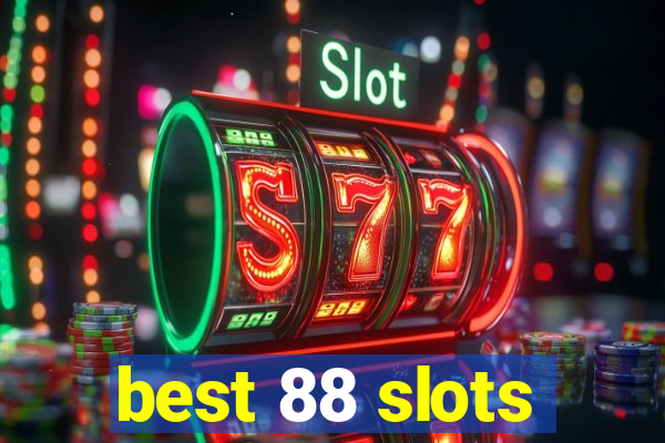 best 88 slots