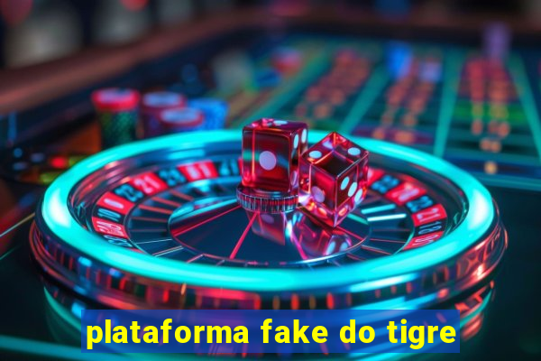 plataforma fake do tigre