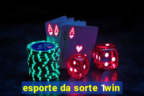 esporte da sorte 1win