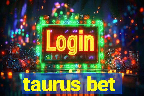 taurus bet