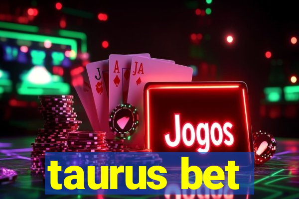 taurus bet