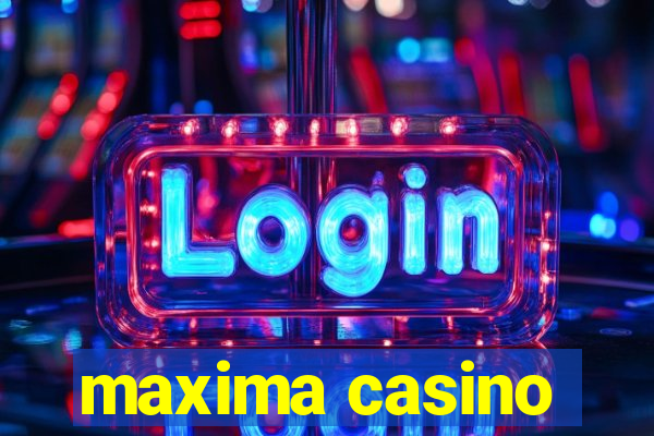 maxima casino