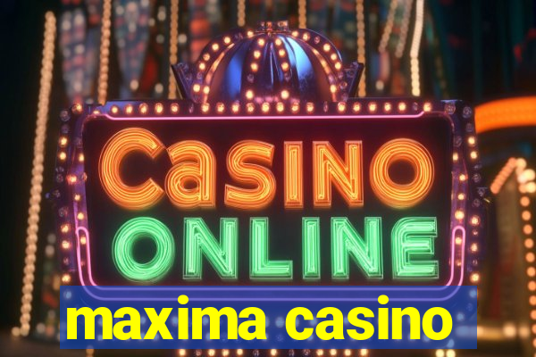 maxima casino