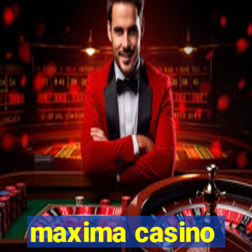 maxima casino