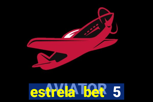 estrela bet 5 reais de bonus