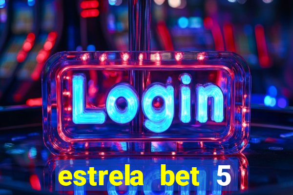 estrela bet 5 reais de bonus