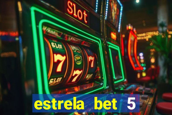 estrela bet 5 reais de bonus