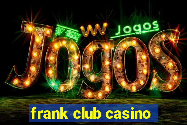 frank club casino