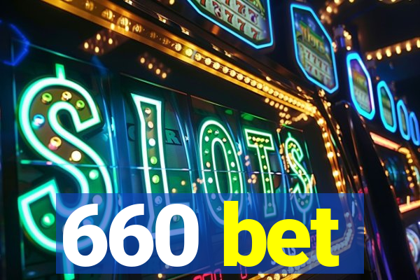 660 bet