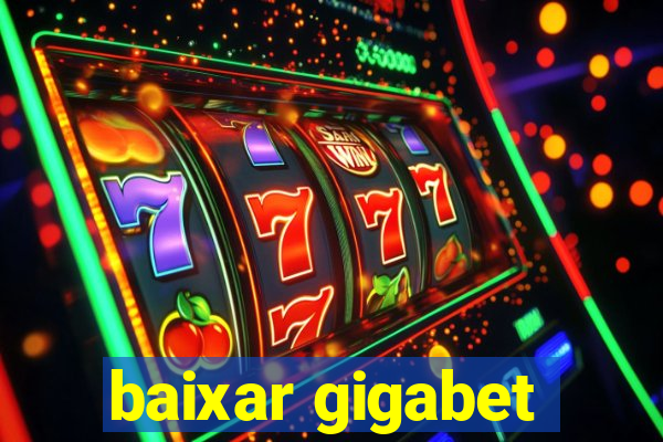 baixar gigabet