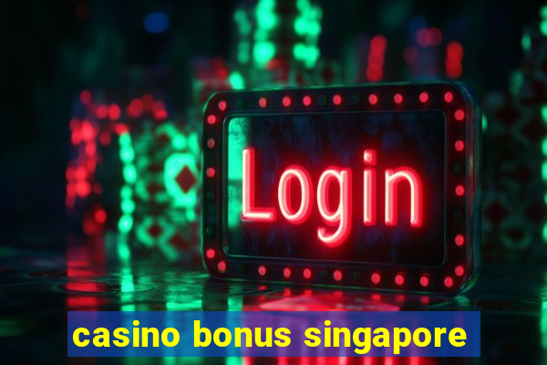 casino bonus singapore