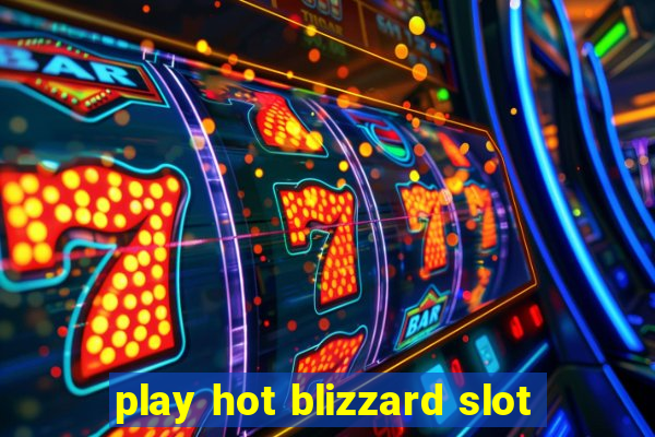 play hot blizzard slot