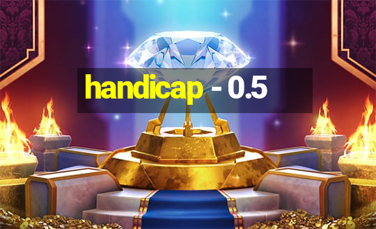 handicap - 0.5