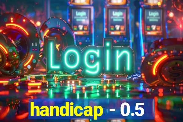 handicap - 0.5